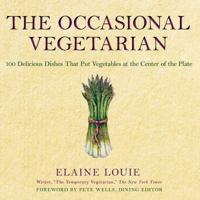 The Occasional Vegetarian: 100 Delicious Dishes That Put Vegetables at the Center of the Plate 1401310362 Book Cover