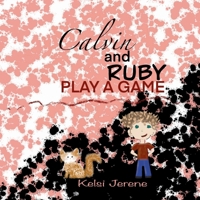 Calvin and Ruby Play a Game (Kelsi Jerene’s Little Daydreamers) B0GT4KXS2C Book Cover
