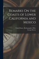 Remarks On the Coasts of Lower California and Mexico 1019100117 Book Cover