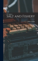 Salt and Fishery [microform] 1013382498 Book Cover