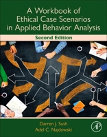 A Workbook of Ethical Case Scenarios in Applied Behavior Analysis 012815893X Book Cover