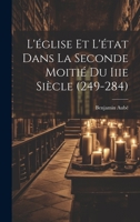 L'église Et L'état Dans La Seconde Moitié Du Iiie Siècle (249-284) 1020329548 Book Cover