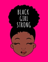 Black Girl Strong: Black Girl Magic Writing Notebook Journal 8.5" x 11" 100+ Pages. Journal Notebook for Note Taking, Diary, Journaling, Gratitude and Reminder for Girls, Women and Men 1677455640 Book Cover