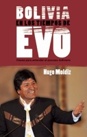 Bolivia en los tiempos de Evo Morales: Claves para entender el proceso boliviano 1921438452 Book Cover