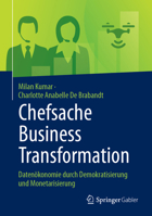 Chefsache Business Transformation: Datenökonomie durch Demokratisierung und Monetarisierung (German Edition) 3658474912 Book Cover