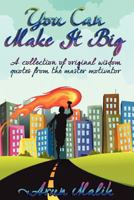 You can make it big: A collection of original wisdom quotes from the master motivator 1481173189 Book Cover