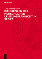 Die Grenzen Der Menschlichen Leistungsfähigkeit Im Sport: Gestern, Heute, Morgen 3112747704 Book Cover