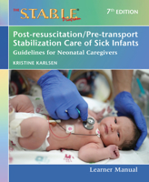 The S.T.A.B.L.E. Program Learner Manual: Post-resuscitation/Pre-transport Stabilization Care of Sick Infants: Guidelines for Neonatal Caregivers 1937967204 Book Cover