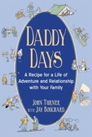 Daddy Days: A Recipe for a Life of Adventure and Relationship with Your Family B0DZQG9VTT Book Cover