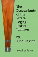 The Descendants of the Pirate Pegleg Josiah Johnson 0980032237 Book Cover