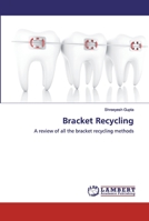 Bracket Recycling: A review of all the bracket recycling methods 6200531080 Book Cover
