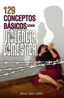 129 Conceptos Basicos Sobre Violencia Domestica B0GRD5H4BD Book Cover