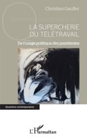 La supercherie du télétravail: De l'usage politique des pandémies (Questions Contemporaines) (French Edition) 2343222495 Book Cover