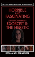 Horrible and Fascinating – John Boorman's Exorcist II: The Heretic 1629339482 Book Cover