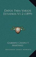 Datos Para Varios Estudios V1-2 (1899) 1160381364 Book Cover