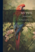 My pets; real happenings in my aviary B0DRW9BFBG Book Cover