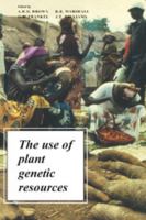 The Use of Plant Genetic Resources 0521368863 Book Cover
