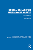 Social Skills for Nursing Practice (Routledge Library Editions: Nurse Education and Nursing Care) 1041111916 Book Cover