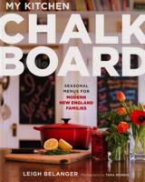 My Kitchen Chalkboard: Seasonal Menus for Modern New England Families 193459816X Book Cover