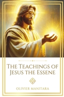 The Teachings of Jesus the Essene (Essene Wisdom Series) B0G37KYB3J Book Cover