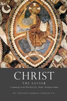 Christ the Savior: A Study of the Third Part of the Summa Theologica of St. Thomas Aquinas B0007DQCJI Book Cover