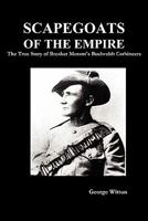 Scapegoats of the Empire: The True Story of Breaker Morant's Bushveldt Carbineers 1849026211 Book Cover