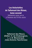 Les historiettes de Tallemant des Réaux, tome second Mémoires pour servir à l'histoire du XVIIe siècle 9357394907 Book Cover