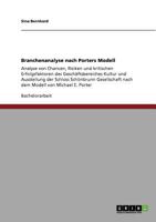 Branchenanalyse nach Porters Modell: Analyse von Chancen, Risiken und kritischen Erfolgsfaktoren des Gesch�ftsbereiches Kultur und Ausstellung der Schloss Sch�nbrunn Gesellschaft nach dem Modell von M 3640764560 Book Cover
