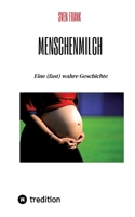 Menschenmilch: Eine (fast) wahre Geschichte (German Edition) 3384549562 Book Cover