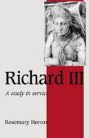 Richard III: A Study of Service (Cambridge Studies in Medieval Life and Thought: Fourth Series) 0521407265 Book Cover