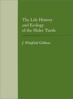 The Life History and Ecology of the Slider Turtle 1560982136 Book Cover