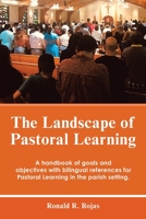 The Landscape of Pastoral Learning: A handbook of goals and objectives with bilingual references for Pastoral Learning in the parish setting. 1665533072 Book Cover