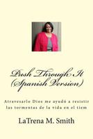 Push Through It (Spanish Version): Atravesarlo Dios me ayudó a resistir las tormentas de la vida en el tiem 1979396205 Book Cover