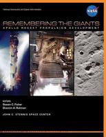 Apollo and America's Moon Landing Program: Remembering The Giants - Apollo Rocket Propulsion Development (NASA SP-2009-4545) - Saturn V, CSM, and Lunar Module Engines Including F-1, J-2, and SPS 1493656465 Book Cover