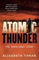 Atomic Thunder: The Maralinga Story 1742234283 Book Cover