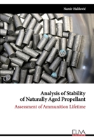 Analysis of Stability of Naturally Aged Propellant: Assessment of Ammunition Lifetime 1636482309 Book Cover