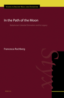 In the Path of the Moon: Babylonian Celestial Divination and Its Legacy 9004183892 Book Cover