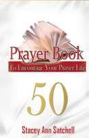 Prayer Book: 50 Prayer To Encourage Your Prayer Life 0989418715 Book Cover