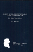 Kantian Virtue at the Intersection of Politics and Nature: The Vale of Soul-Making 1580461786 Book Cover