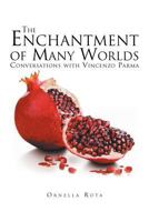 The Enchantment of Many Worlds: Conversations with Vincenzo Parma 1469135264 Book Cover