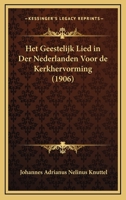Het Geestelijk Lied In Der Nederlanden Voor De Kerkhervorming (1906) 1161196056 Book Cover
