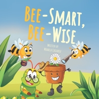 Bee-Smart, Bee-Wise: A Book About Intelligence and Wisdom B0C9S54438 Book Cover