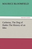 Cerberus, The Dog of Hades The History of an Idea (TREDITION CLASSICS) 384723272X Book Cover