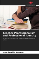 Teacher Professionalism and Professional Identity: As factors contributing to students' lack of interest in school 6207617002 Book Cover