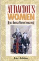 Audacious Women: Early British Mormon Immigrants 1560850663 Book Cover