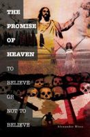 The Promise of Heaven: To Believe or Not to Believe 059536232X Book Cover
