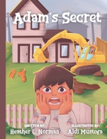 Adam's Secret: A Children Picture Story Book About Hiding Secrets From Parents: Suitable For Young Readers Ages 6-8: Back To School B B08H5BJ47S Book Cover