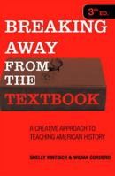Breaking Away from the Textbook: A Creative Approach to Teaching American History 0877629331 Book Cover
