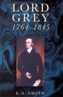 Lord Grey, 1764-1845 0750911271 Book Cover