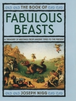 The Book of Fabulous Beasts: A Treasury of Writings from Ancient Times to the Present 0195095618 Book Cover